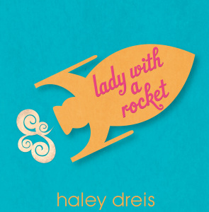 Lady With A Rocket - Haley Dreis
